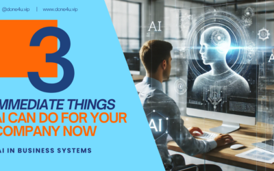 AI In Business Systems: 3 Immediate Things AI Can Do For Your Business Now